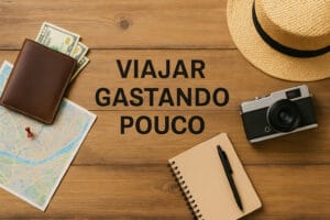Como Viajar Gastando Pouco: Dicas que Agências Não Contam